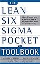 The Lean Six Sigma Pocket Toolbook: A Quick Reference Guide to 100 Tools for Improving Quality and Speed: A Quick Reference Guide to 70 Tools for Improving Quality and Speed