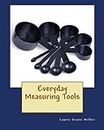 Everyday Measuring Tools
