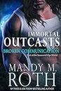 Broken Communication (Immortal Outcasts Series Book 1)