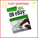 How to Sell on eBay: Get Started Making Money on eBay and Create a Second Income