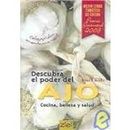 Descubra El Poder Del Ajo / Discover the Power of Garlic: Cocina, Belleza Y Salud / Cooking, Beauty & Health