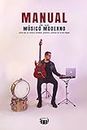 Manual De Un Músico Moderno: Cómo ser un músico rentable, práctico y exitoso en la era digital (Spanish Edition)