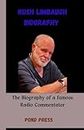 Rush Limbaugh: The Biography of a famous Radio Commentator