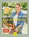 Homefarming: Das Kochbuch. Mit der eigenen Ernte durchs ganze Jahr: Mehr als 100 Rezepte und viele Anbautipps