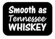 ThatLilCabin - Smooth As Tennessee Whiskey AS544 6" Sticker Decal