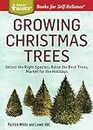 Growing Christmas Trees: Select the Right Species, Raise the Best Trees, Market for the Holidays: Select the Right Species, Raise the Best Trees, Market for the Holidays. A Storey BASICS® Title