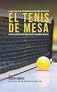 El Límite Final en el Entrenamiento de Resistencia Mental Para el Tenis de Mesa: El uso de la visualización para alcanzar su verdadero potencial (Spanish Edition)