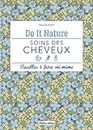 Soins des cheveux: Recettes à faire soi-même (Do it nature) (French Edition)