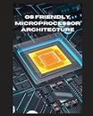 OS Friendly Microprocessor Architecture