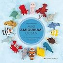 Mini Amigurumi Ocean: 26 Tiny Sea Creatures to Crochet