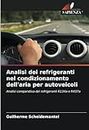 Analisi dei refrigeranti nel condizionamento dell'aria per autoveicoli: Analisi comparativa dei refrigeranti R134a e R437a (Italian Edition)
