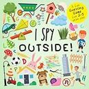 I Spy - Outside!: A Fun Guessing Game for 2-5 Year Olds (I Spy Book Collection for Kids)