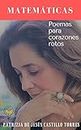 Matemáticas: Poemas para corazones rotos (Spanish Edition)
