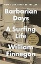 Barbarian Days: A Surfing Life: A Surfing Life (Pulitzer Prize Winner)