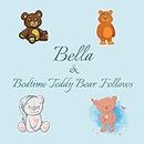 Bella & Bedtime Teddy Bear Fellows: Short Goodnight Story for Toddlers - 5 Minute Good Night Stories to Read - Personalized Baby Books with Your Child's Name in the Story - Children's Books Ages 1-3