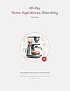 30-Day Home Appliances Sketching Challenge - Become Industrial Designer: 30 Days of Industrial Design for Home Appliances Workbook