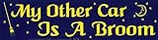 My Other Car is a Broom - Magnetic Bumper Sticker / Decal Magnet (11.5" X 3")