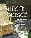 Build It Yourself: Weekend Projects for the Garden
