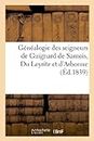 Généalogie Des Seigneurs de Guignard de Samois, Du Leyritz Et d'Arbonne, Vicomtes de Saint-Priest: , Ducs d'Almazan, Grands d'Espagne, Etc. (Histoire)