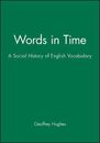 Words in Time: Social History of English Vocabulary (Language Library) By Geoff