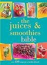 The Juices and Smoothies Bible