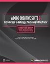 Adobe Creative Suite 6: Introduction to InDesign, Photoshop and Illustrator Step by Step Training