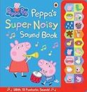 Peppa Pig: Peppa's Super Noisy Sound Book: With 16 Fantastic Sounds