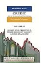 Credit And The Two Sources From Which It Springs - Volume III: The Propensity To Save And The Propensity To Consume - Money & Credit in a Mixed Economy absent a Gold Standard