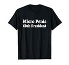 Micro Penis Club President Joke T-Shirt