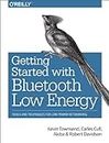 Getting Started with Bluetooth Low Energy: Tools and Techniques for Low-Power Networking (English Edition)