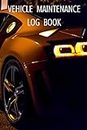 Vehicle Maintenance Log Book: with pre-printed pages, Repairs And Maintenance Record Book for Cars, Trucks, Motorcycles and Other Vehicles, car ... Repairs Journal, interior car accessories