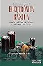 Electrónica Básica: Teoría, práctica y ejercicios resueltos y propuestos (Electricidad y Electrónica nº 2) (Spanish Edition)