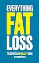 Everything Fat Loss: The Definitive No Bullsh*t Guide