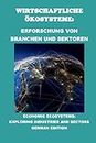Wirtschaftliche Ökosysteme: Erforschung von Branchen und Sektoren: Economic Ecosystems: Exploring Industries and Sectors (Business Guides)