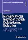 Managing Process Innovation through Exploitation and Exploration: A Study on Combining TQM and BPR in the Norwegian Industry