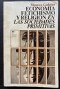 ECONOMIA FETICHISMO Y RELIGION EN SOCIEDADES PRIMI, 1974, Maurice Godelier, 392p