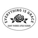 Everything is Grace Saint Therese Little Flower Catholic Religious White Vinyl Window Decal Sticker for Cars or Laptops, 4 1/2 Inch