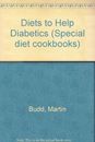 Diets to Help Diabetics (Special diet cookbooks) By Martin Budd