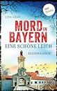 Eine schöne Leich: Regionalkrimi - Mord in Bayern 1 (German Edition)