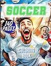 Soccer Coloring Book: Over 140 Coloring Pages Featuring Soccer Players. Perfect Books for Boys and Girls Aged 8-12