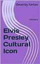 Elvis Presley Cultural Icon Volume 6 (Facts, Figures and Fashions)