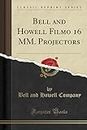 Bell and Howell Filmo 16 MM. Projectors (Classic Reprint)