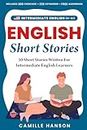 Intermediate English Short Stories: 30 Short Stories Written For Intermediate English Learners with Audio