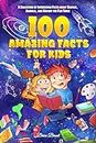 100 Amazing Facts for Kids: A Collection of Interesting Facts about Science, Animals, and History for Fun Times (Ageless Explorers Series: Fun Facts for Kids, Teens, and Adults, Band 2)