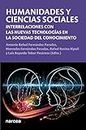 Humanidades y ciencias sociales: Interrelaciones con las nuevas tecnologías en la sociedad del conocimiento (Obras fuera de colección nº 92) (Spanish Edition)