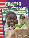 Bienes Y Servicios En La Ciudad (Goods and Services Around Town) (Spanish Version) (Primary Source Readers Content and Literacy)