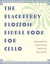 The Blackberry Blossom Fiddle Book for Cello