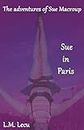 Sue in Paris: 1 (The Adventures of Sue Macroup)