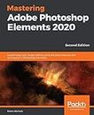 Mastering Adobe Photoshop Elements 2020- Second Edition
