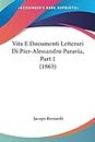 Vita E Documenti Letterari Di Pier-Alessandro Paravia, Part 1 (1863)